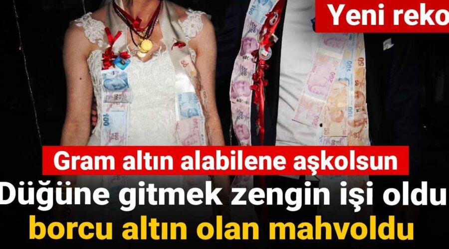 Düğüne gitmek zengin işi oldu borcu altın olan mahvoldu: Gram altında yeni rekor!